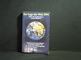 Zur Lage der Welt 1994 - Worldwatch Institute Report - Daten f&uuml;r das &Uuml;berleben unseres Planeten. - Gerd Michelsen