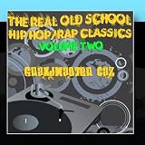 The Real Old School: Hip Hop/rap Classics, Vol. 2