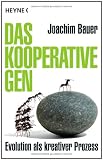 Das kooperative Gen: Evolution als kreativer Prozess - Joachim Bauer