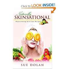 Naturally Skinsational: Rejuvenating Skin Care Recipes