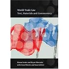 World Trade Law: Text, Materials and Commentary by  Simon Lester, Bryan Mercurio, Arwel Davies, and Kara Leitner