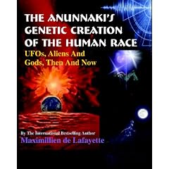 The Anunnaki's Genetic Creation of the Human Race.: UFOs, Aliens And God, Then And Now