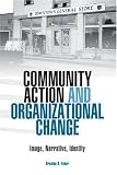 Community Action and Organizational Change: Image, Narrative, Identity