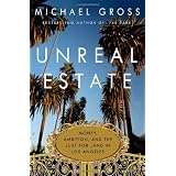 Unreal Estate: Money, Ambition, and the Lust for Land in Los Angeles