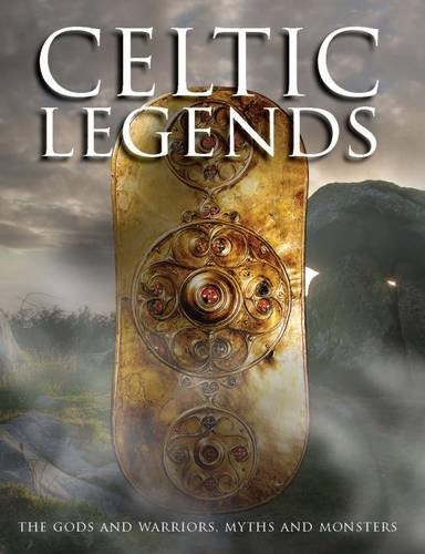 Celtic Legends: The Gods and Warriors, Myths and Monsters