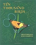 Ten Thousand Birds: Ornithology since Darwin