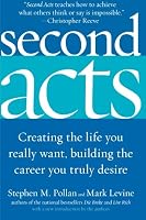 Second Acts: Creating the Life You Really Want, Building the Career You Truly Desire