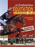Les Fondamentaux de l'Equitation - Galops 5 � 7