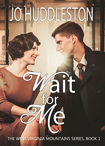 Wait For Me (Christian historical romance) (The West Virginia Mountains Series Book 1), by Jo Huddleston