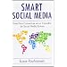 Smart Social Media: Gu�a para convertirse en un consultor de Social Media exitoso