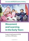 Movement and Learning in the Early Years: Supporting Dyspraxia (DCD) and Other Difficulties
