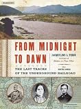 From Midnight to Dawn: The Last Tracks of the Underground Railroad