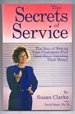 The Secrets of Service: The Story of Making Your Customers Feel Good About Spending Their Money