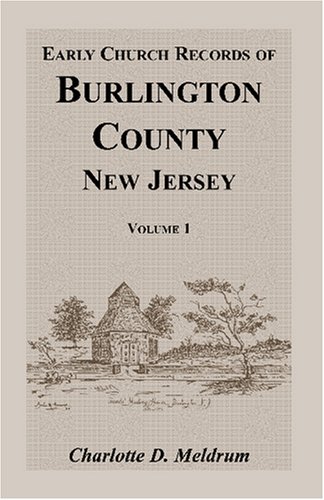 Early Church Records of Burlington County, New Jersey (Vol. 1)