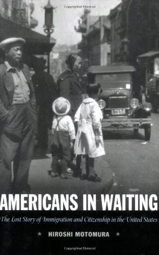 Americans in Waiting: The Lost Story of Immigration and Citizenship in the United States