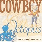 Cowboy and Octopus by  Jon Scieszka and Lane Smith