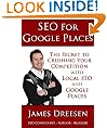 SEO for Google Places - The Secret to Crushing Your Competition with Local SEO and Google Places