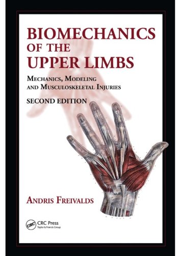 Biomechanics of the Upper Limbs: Mechanics, Modeling and Musculoskeletal Injuries, Second Edition