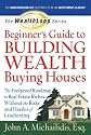 The WealthLoop Series Beginner's Guide to Building Wealth Buying Houses: The Foolproof Roadmap to Real Estate Riches Without the Risks and Hassles of Landlording