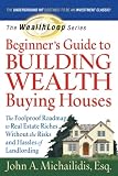 The WealthLoop Series Beginners Guide to Building Wealth Buying Houses: The Foolproof Roadmap to Real Estate Riches Without the Risks and Hassles of Landlording