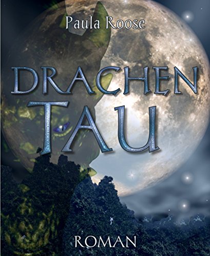 Drachentau: Roman - Band 1 der Drachentau-Saga (German Edition)