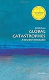 Global catastrophes : a very short introduction
