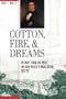 COTTON, FIRE AND DREAMS