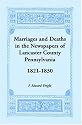 Marriages and Deaths from the Newspapers of Lancaster County, Pennsylvania, 1821-1830