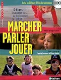 Marcher, parler, jouer : 0-6 ans, Les ann�es cl�s du d�veloppement de l'enfant (1DVD)