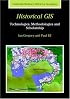 Historical GIS: Technologies, Methodologies, and Scholarship (Cambridge Studies in Historical Geography)