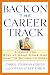 Back on the Career Track: A Guide for Stay-at-Home Moms Who Want to Return to Work by Carol Fishman Cohen