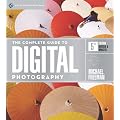 The Complete Guide to Digital Photography
