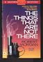 The Things That Are Not There