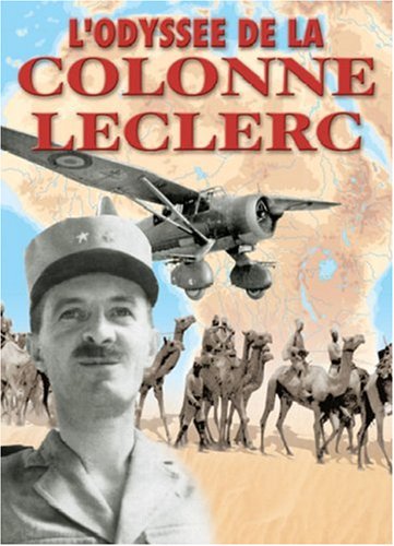 L'odyss�e de la colonne Leclerc : Les Fran�ais Libres au combat sur le front du Tchad, 1940-43