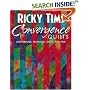 Ricky Tims' Convergence Quilts: Mysterious, Magical, Easy, and Fun
