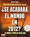 ¿SE ACABARÁ EL MUNDO EN 2012?. Más allá de las profecías mayas