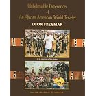 Unbelievable Experiences of an African American World Traveler by Leon Freeman