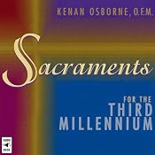 Sacraments for the Third Millennium | [Kenan Osborne]