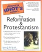 The Complete Idiot's Guide to the Reformation and Protestantism