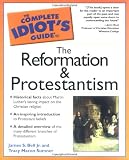 The Complete Idiot s Guide to the Reformation and Protestantism