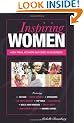 Inspiring Women: 25 Top Female Entrepreneurs Reveal How Real Women Succeed in Business