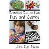 Crochet Dynamite: Fun and Games