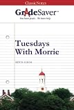 GradeSaver(TM) ClassicNotes: Tuesdays With Morrie