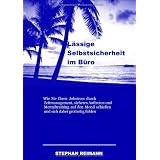 L�ssige Selbstsicherheit im B�ro: Wie Sie Ihren Jobstress durch Zeitmanagement, sicheres Auftreten und Mentaltraining auf den Mond schie�en und sich dabei gro�artig f�hlenvon "Stephan Reimann"
