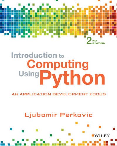 Introduction to Computing Using Python: An Application Development Focus