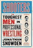 Shooters: The Toughest Men in Professional Wrestling