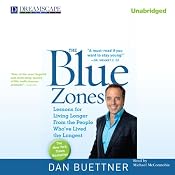 The Blue Zones: Lessons for Living Longer from the People Who've Lived the Longest | [Dan Buettner]