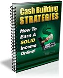 Cash Building Strategies How To Earn A Solid Income Online 51cC297EznL. SL160 Cash Building Strategies How To Earn A Solid Income Online