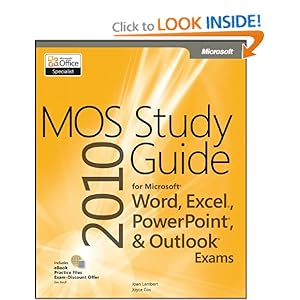 MOS 2010 Study Guide for Microsoft Word, Excel, PowerPoint, and Outlook
