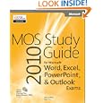 MOS 2010 Study Guide for Microsoft® Word, Excel®, PowerPoint®, and Outlook®